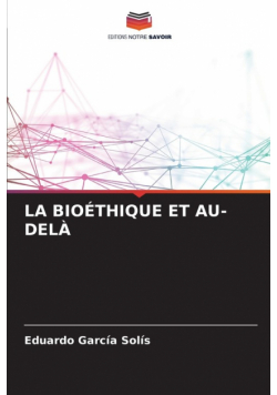 La Bioéthique Et Au-Delà