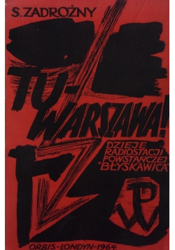Tu Warszawa. Dzieje radiostacji powstańczej ,,Błyskawica"