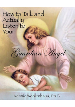 How to Talk and Actually Listen to Your Guardian Angel