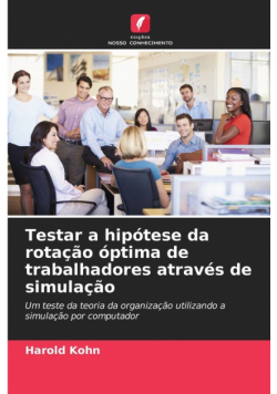 Testar a hipótese da rotação óptima de trabalhadores através de simulação