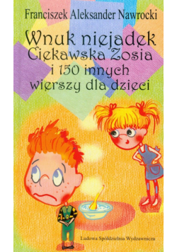 Wnuk Niejadek Ciekawska Zosia i 150 innych wierszy dla dzieci