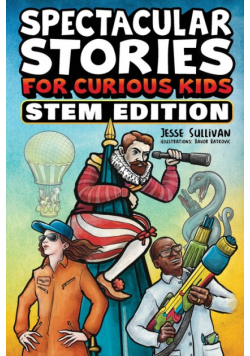Spectacular Stories for Curious Kids STEM Edition