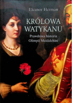 Królowa Watykanu Prawdziwa historia Olimpii Maidalchini
