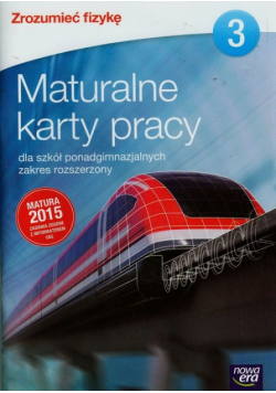 Zrozumieć fizykę 3 Maturalne karty pracy Zakres rozszerzony