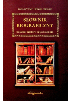 Słownik biograficzny polskiej historii wychowania