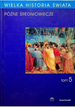 Wielka historia świata Tom 5 Późne średniowieczne