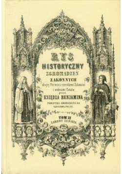Rys historyczny zgromadzeń zakonnych obojej płci tom 2 Zakony żeńskie