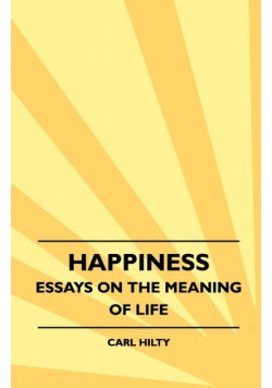 Happiness - Essays on the Meaning of Life