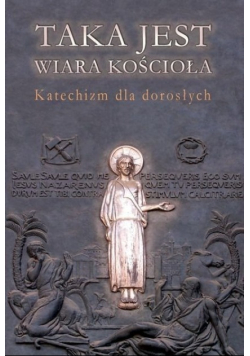 Taka jest wiara Kościoła Katechizm dla dorosłych