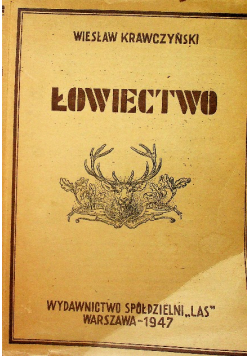 Łowiectwo Podręcznik dla leśników i myśliwych 1947 r.