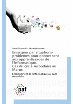 Enseigner par situations-problèmes pour donner sens aux apprentissages de l'informatique. Cas du cycle secondaire au Maroc