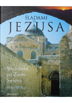 Śladami Jezusa Wędrówka po Ziemi Świętej