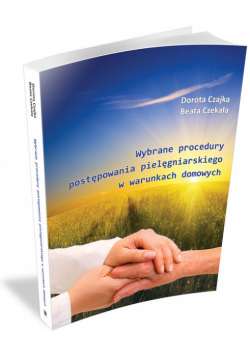Wybrane procedury postępowania pielęgniarskiego w warunkach domowych