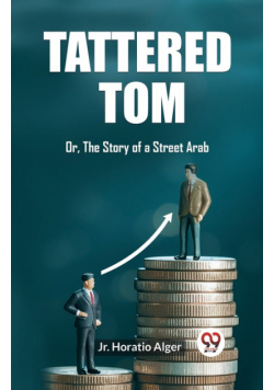 Tattered Tom Or, The Story of a Street Arab