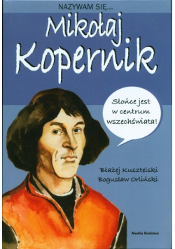 Nazywam się Mikołaj Kopernik