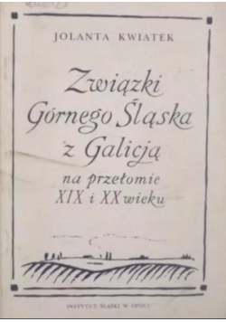 Związek Górnego Śląska z Galicją na przełomie XIX i XX wieku