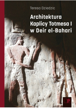 Architektura Kaplicy Totmesa I w Deir el - Bahari