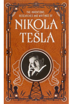 Inventions, Researches and Writings of Nikola Tesla