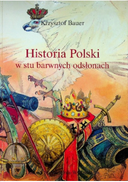 Historia Polski w stu barwnych odsłonach