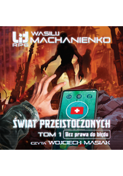 Świat Przeistoczonych (Tom 1). Świat Przeistoczonych. Tom 1. Bez prawa do błędu