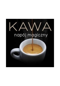 Kawa napój magiczny