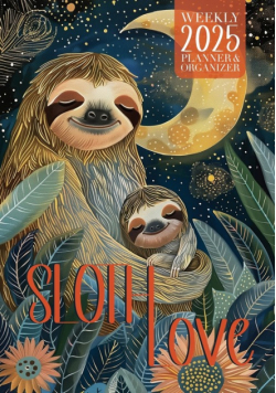 Sloth Love 2025 Weekly Planner and Organizer