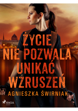 Życie nie pozwala unikać wzruszeń