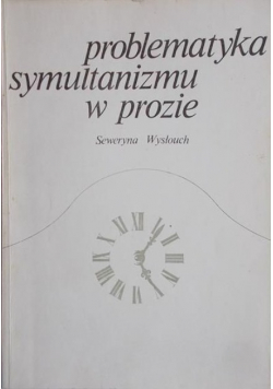 Problematyka symultanizmu w prozie