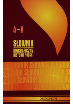 Słownik biograficzny historii Polski Tom 1 A-K