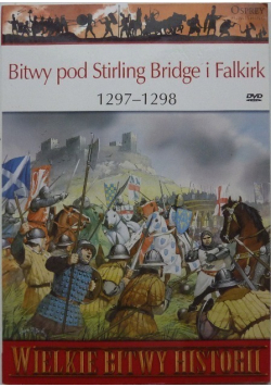 Wielkie bitwy historii Bitwy pod Stirling Bridge i Falkirk 1297 1298