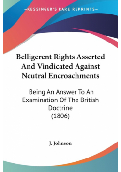 Belligerent Rights Asserted And Vindicated Against Neutral Encroachments