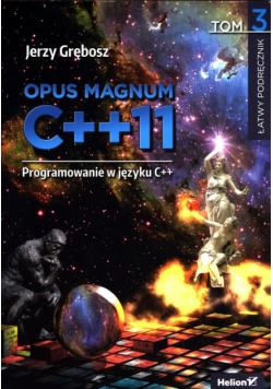 Opus magnum C++11 Programowanie w języku C++ Tom 3