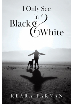 I Only See in Black & White