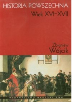 Historia Powszechna Wiek XVI  - XVII