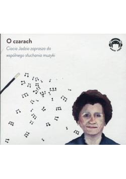 O czarach Ciocia Jadzia zaprasza do wspólnego słuchania muzyki