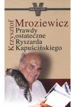 Prawdy ostateczne Ryszarda Kapuścińskiego