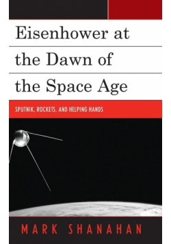 Eisenhower at the Dawn of the Space Age