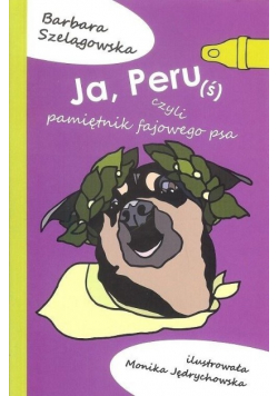 Ja Peruś czyli pamiętniki fajowego psa