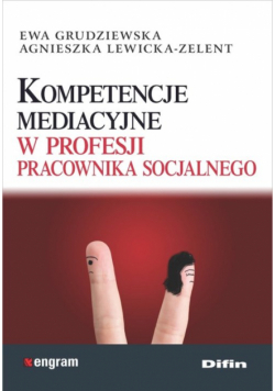 Lewicka-Zelent Agnieszka - Kompetencje mediacyjne w profesji pracownika socjalnego