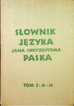 Słownik języka Jana Chryzostoma Paska Tom II O - Ż