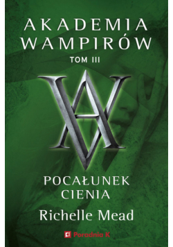Akademia Wamirów. Tom 3. Pocałunek cienia