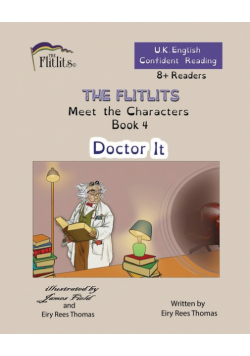THE FLITLITS, Meet the Characters, Book 4, Doctor It, 8+Readers, U.K. English, Confident Reading