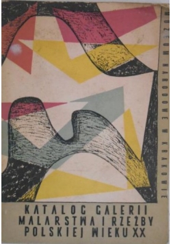 Katalog galerii malarstwa i rzeźby polskiej wieku XX