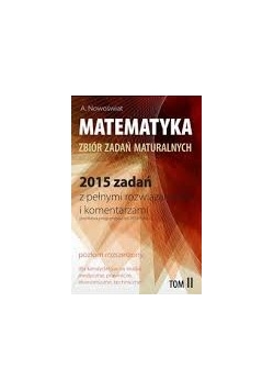 Matematyka. Zbiór zadań maturalnych, tom II