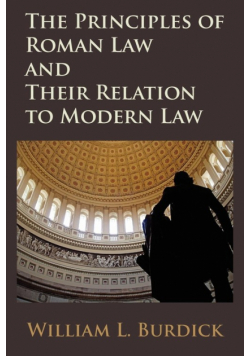 The Principles of Roman Law and Their Relation to Modern Law