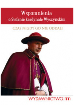 Wspomnienia o Stefanie kardynale Wyszyńskim