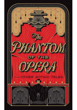 The Phantom of the Opera and Other Gothic Tales