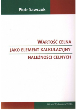 Wartość celna jako element kalkulacyjny należności celnych