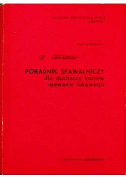 Poradnik spawalniczy dla słuchaczy kursów spawania łukowego
