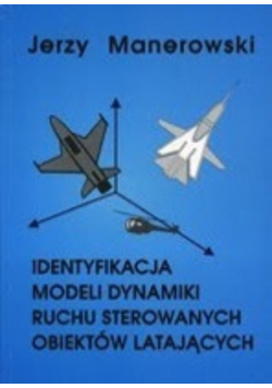 Identyfikacja modeli dynamiki ruchu sterowanych obiektów latających